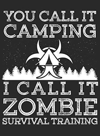 Camping: Preparing for the Zombie Apocalypse: Journal for Camping lovers and Campers