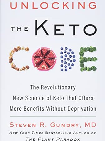 Unlocking the Keto Code: The Revolutionary New Science of Keto That Offers More Benefits Without Deprivation